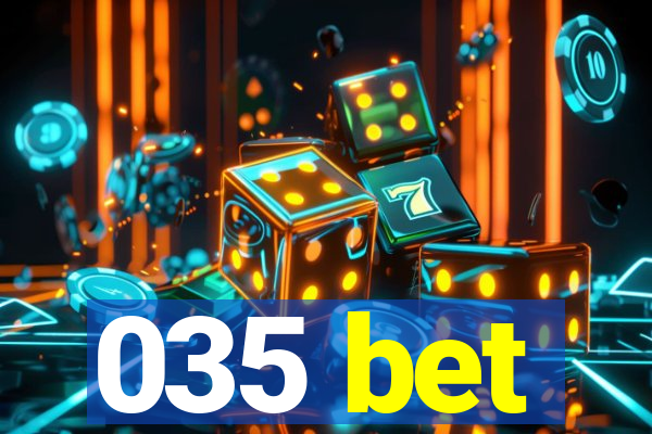 035 bet